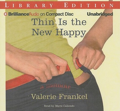 Thin Is the New Happy - Frankel, Valerie, and Caliendo, Marie (Read by)