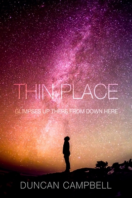 Thin Place: Glimpses Up There from Down Here - Campbell, Duncan, Professor