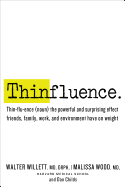 Thinfluence: Thin-Flu-Ence (Noun) the Powerful and Surprising Effect Friends, Family, Work, and Environment Have on Weight