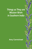 Things as they are Mission work in Southern India