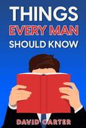 Things Every Man Should Know