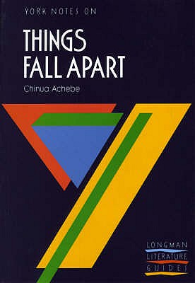 Things Fall Apart: York Notes for GCSE - Achebe, Chinua, and Bushrui, S, and Jeffares, A N