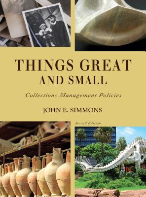 Things Great and Small: Collections Management Policies - Simmons, John E