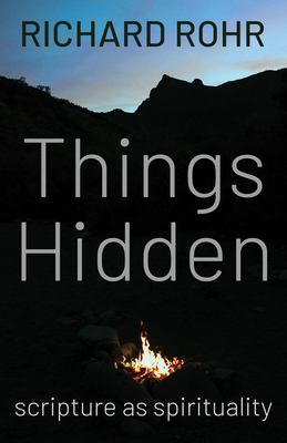 Things Hidden: Scripture as Spirituality - Rohr, Richard