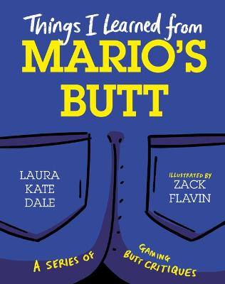 Things I Learned from Mario's Butt - Dale, Laura Kate