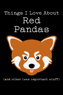 Things I Love about Red Pandas (and Other Less Important Stuff): Blank Lined Journal