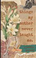 Things My Mother Never Taught Me