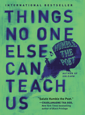 Things No One Else Can Teach Us - Humble the Poet