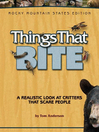 Things That Bite: Rocky Mountain Edition: A Realistic Look at Critters That Scare People
