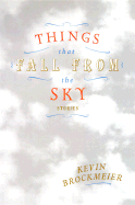 Things That Fall from the Sky: Stories
