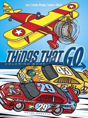 Things That Go Coloring Book: Cars, Trucks, Planes, Trains and More! - Donahue, Peter