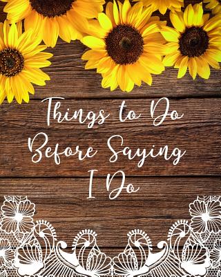Things to Do Before Saying I Do: Wedding Planner with Checklists, Worksheets, and Essential Tools to Plan the Perfect Dream Wedding - Journals, Pen It Down