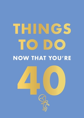 Things to Do Now That You're 40 - Hall, Rebecca, and Hamlyn