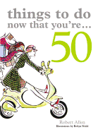 Things to Do Now That You're 50