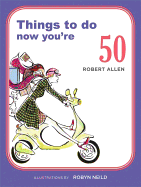 Things to Do Now You're 50