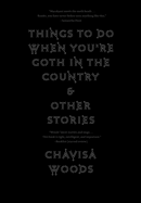 Things to Do When You're Goth in the Country: And Other Stories