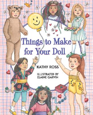 Things to Make for Your Doll - Ross, Kathy