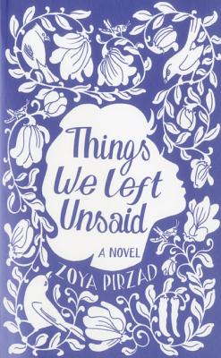 Things We Left Unsaid - Pirzad, Zoya