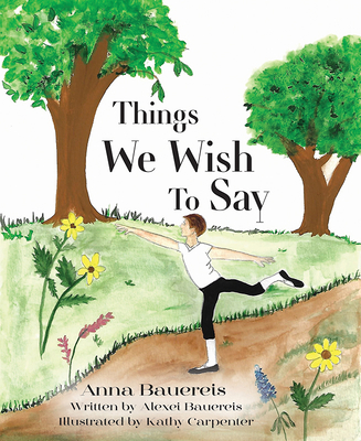 Things We Wish to Say - Anna Bauereis