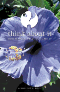 Think About It Volume IV: A Collection of Essays