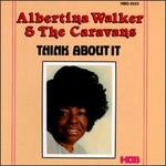 Think About It - Albertina Walker & the Caravans