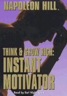 Think and Grow Rich: Instant Motivator: Instant Motivator