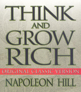 Think and Grow Rich: Original Classic Version