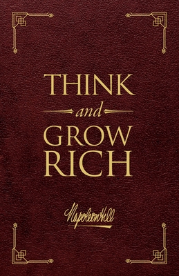 Think and Grow Rich(r) Deluxe Leather Edition: The Original, Unedited 1937 Text - Hill, Napoleon
