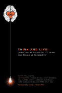 Think and Live: Challenging Believers to Think and Thinkers to Believe