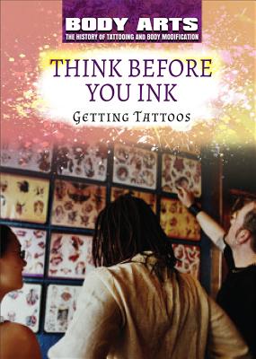 Think Before You Ink: Getting Tattoos - Faulkner, Nicholas, and Gerber, Larry