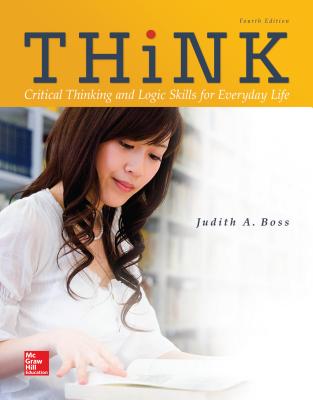 Think: Critical Thinking and Logic Skills for Everyday Life - Boss, Judith A.