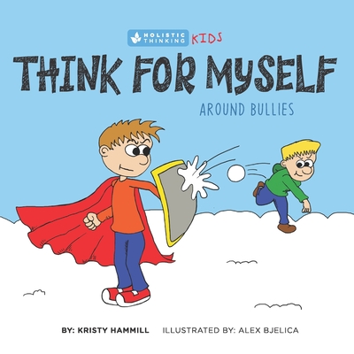 Think for Myself Around Bullies: Holistic Thinking Kids - Hammill, Kristy
