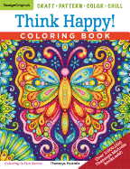 Think Happy! Coloring Book: Craft, Pattern, Color, Chill