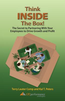 Think Inside the Box! the Secret to Partnering with Your Employees to Drive Growth and Profit - Comp, Lauter Terry, and Peters, T Kal, and Comp, Terry Lauter