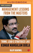 Think, Lead & Strategize Like Kumar Mangalam Birla