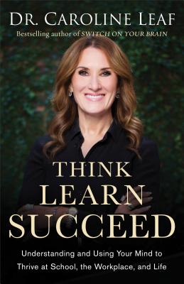 Think, Learn, Succeed - Leaf, Caroline, Dr. (Preface by)