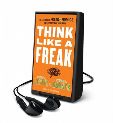 Think Like a Freak - Dubner, Stephen J, and Levitt, Steven D
