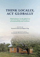 Think Locally, ACT Globally: Polish Farmers in the Global Era of Sustainability and Resilience