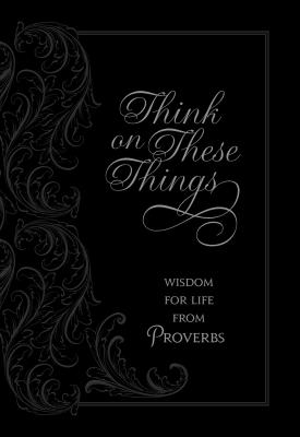 Think on These Things: Wisdom for Life from Proverbs - A Living Waters Film