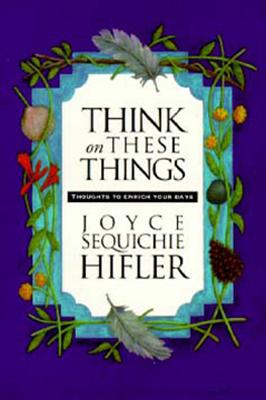Think on These Things - Hifler, Joyce Sequichie