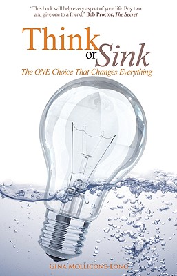 Think or Sink: The One Choice That Changes Everything - Mollicone-Long, Gina