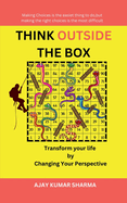 Think Outside the Box: Transform Your Life by Changing Your Perspective