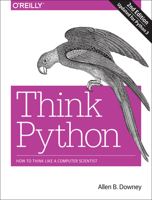 Think Python: How to Think Like a Computer Scientist - Downey, Allen