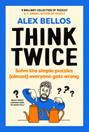 Think Twice: Solve the Simple Puzzles (Almost) Everyone Gets Wrong