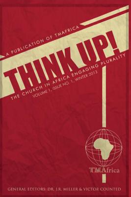 Think Up!: The Church In Africa Engaging Plurality - Counted, Victor (Editor), and Miller, J R