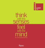 Think with the Senses Feel with the Mind: Art in the Present Tense - Storr, Robert (Editor)