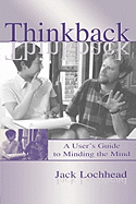 Thinkback: A User's Guide to Minding the Mind