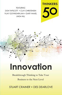Thinkers 50 Innovation: Breakthrough Thinking to Take Your Business to the Next Level - Crainer, Stuart, and Dearlove, Des