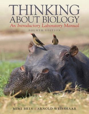 Thinking About Biology: An Introductory Laboratory Manual - Bres, Mimi, and Weisshaar, Arnold