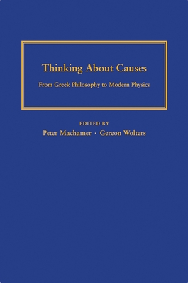 Thinking about Causes: From Greek Philosophy to Modern Physics - Machamer, Peter (Editor), and Wolters, Gereon (Editor)